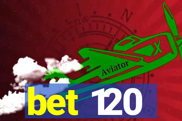 bet 120